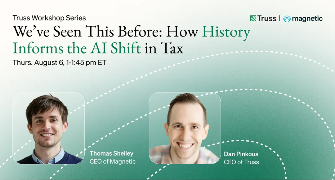 We&rsquo;ve Seen This Before: How History Informs the AI Shift in Tax — Truss Workshop Series with Thomas Shelley and Dan Pinkous