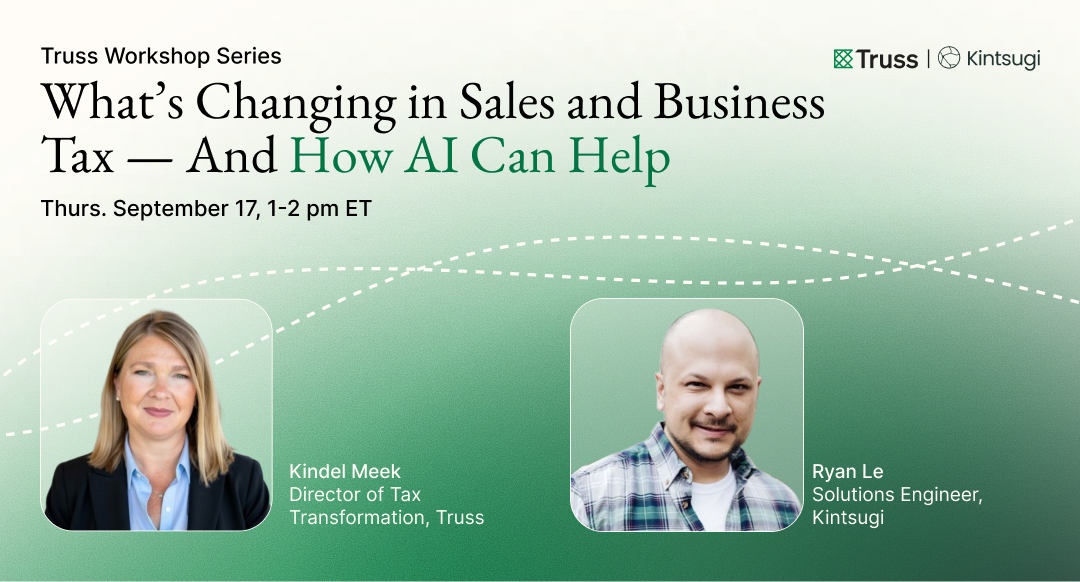 What&rsquo;s Changing in Sales and Business Tax — And How AI Can Help — Truss Workshop Series with Kindel Meek and Ryan Le